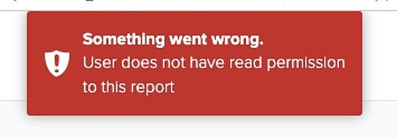 Screenshot of: Note: if you receive the error "Something went wrong. User does not have read permission to this report" after selecting the report, go to Step 9, if no error skip to Step 12.