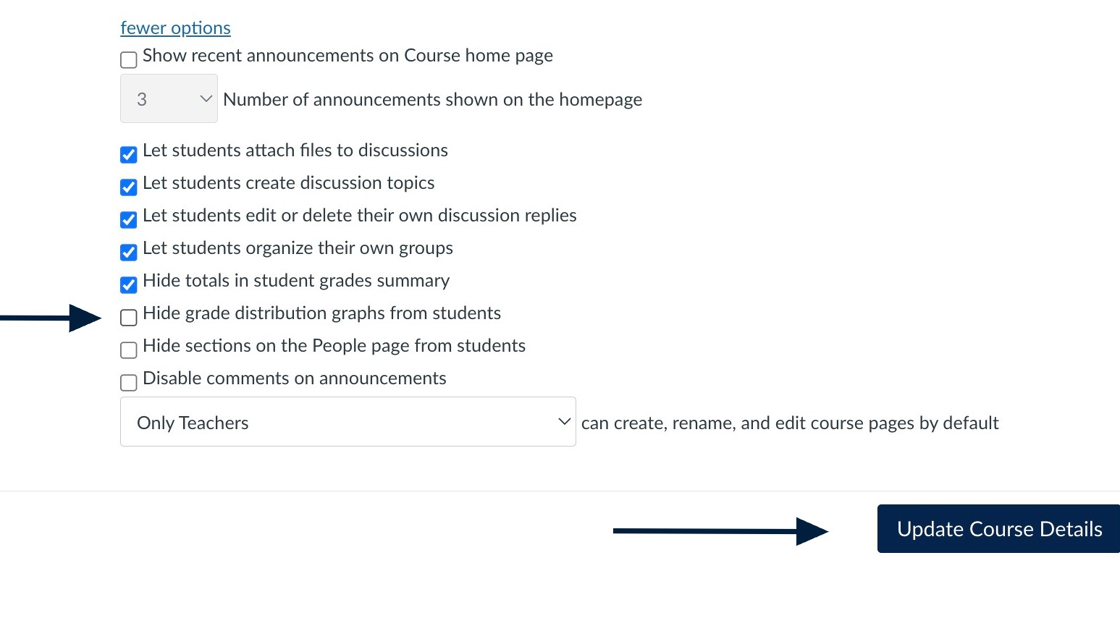 Check the "Hide grade distribution graphs from students" field, then click "Update Course Details."