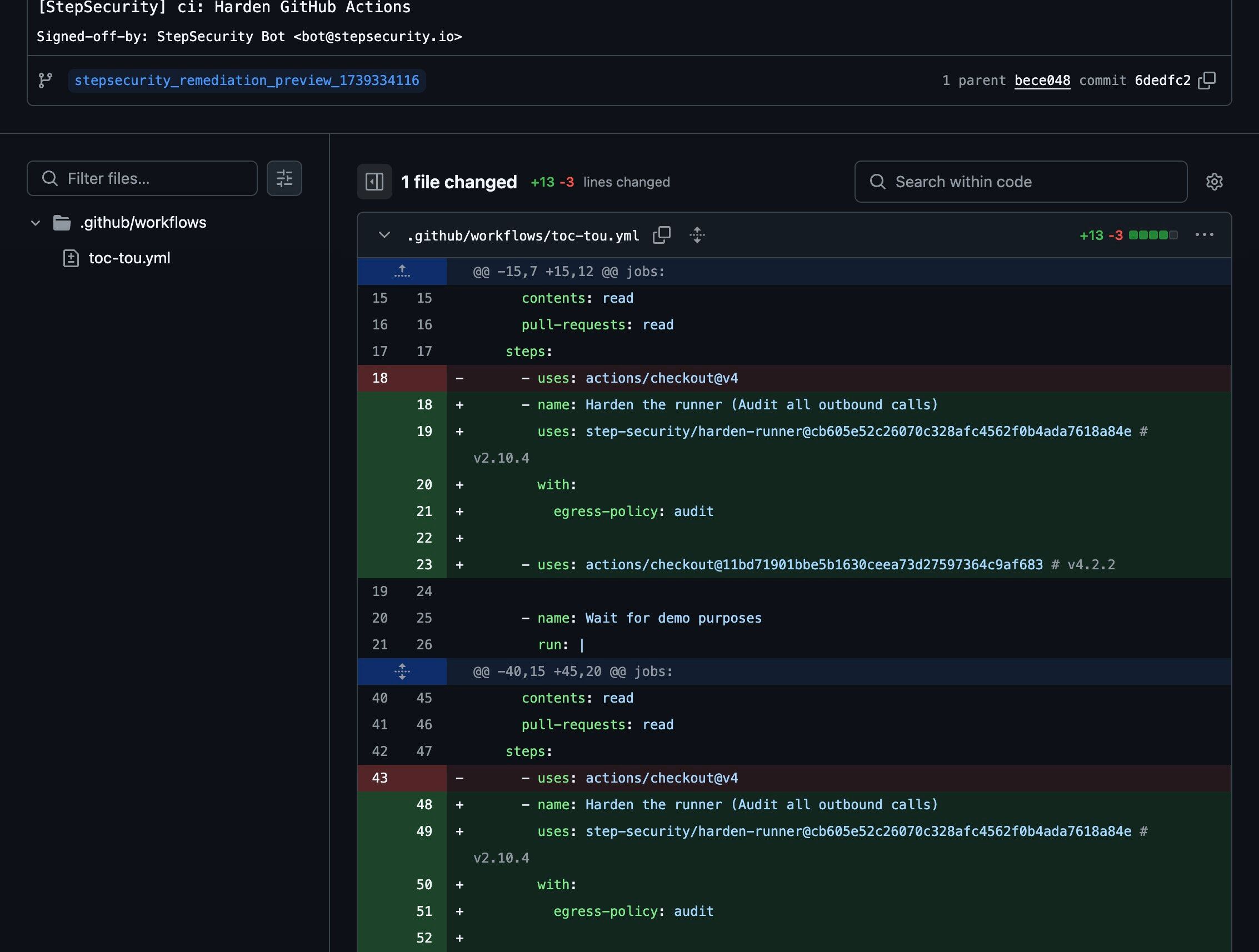 Screenshot of a GitHub pull request diff view showing changes to the .github/workflows/toc-tou.yml file. The interface indicates 1 file changed with +13 additions and -3 deletions. A section of the YAML workflow file is displayed, highlighting modifications to GitHub Actions security settings. 	•	Removed: uses: actions/checkout@v4 	•	Added: 	•	A new step named “Harden the runner” using step-security/harden-runner@v2.10.4 with an egress policy set to audit outbound calls. 	•	The actions/checkout step now uses a pinned commit SHA (@11bd719...) for improved security.